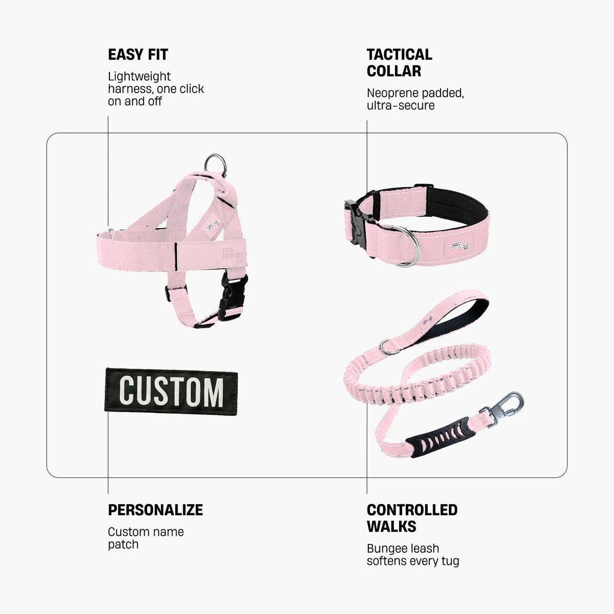Dog Lovers Pack in Sakura. Easy fit: lightweight harness, one click on and off. Tactical collar: neoprene padded, ultra-secure. Personalize: custom name patch. Controlled walks: bungee leash softens every tug.